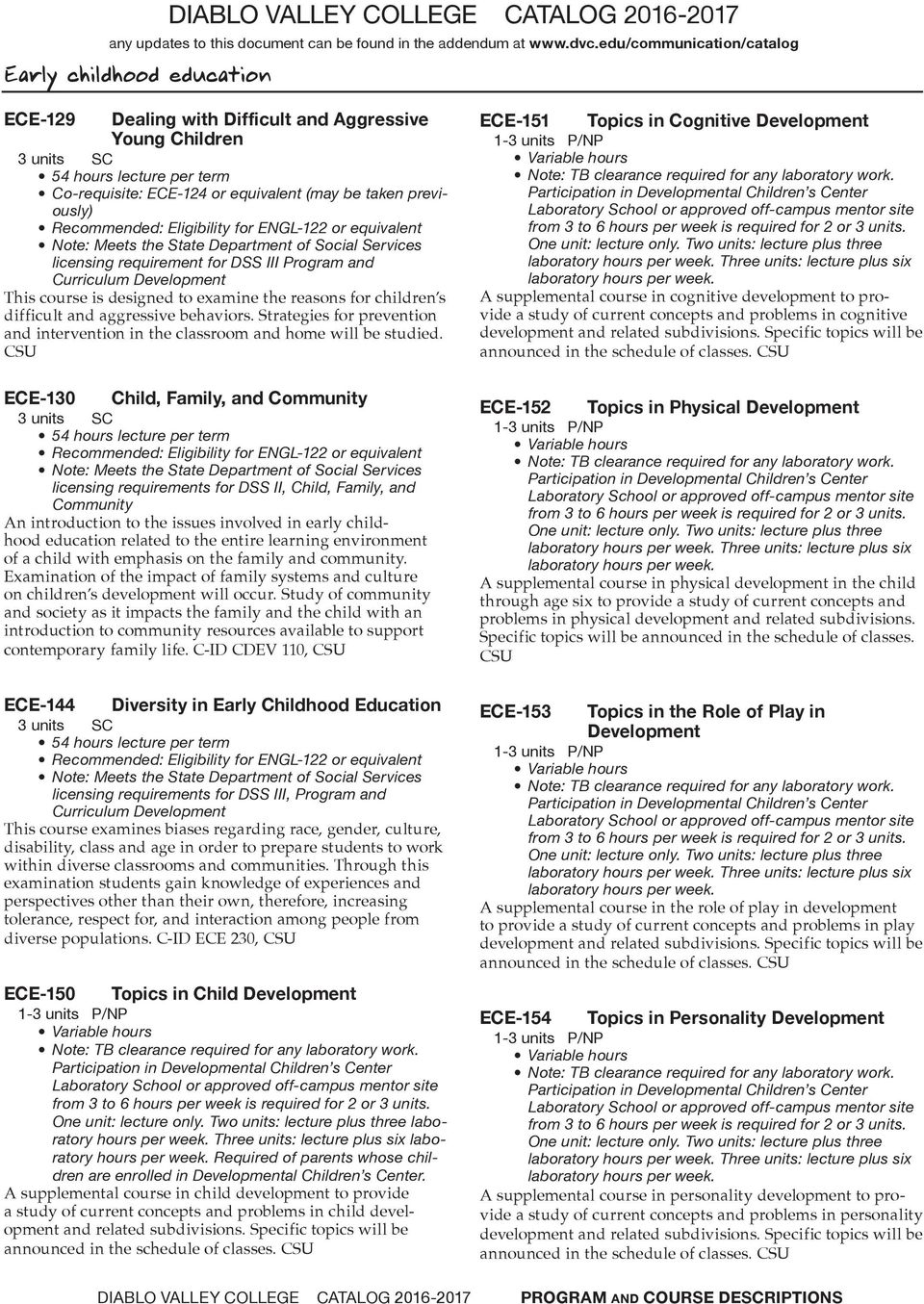 CSU ECE-130 Child, Family, and Community licensing requirements for DSS II, Child, Family, and Community An introduction to the issues involved in early childhood education related to the entire