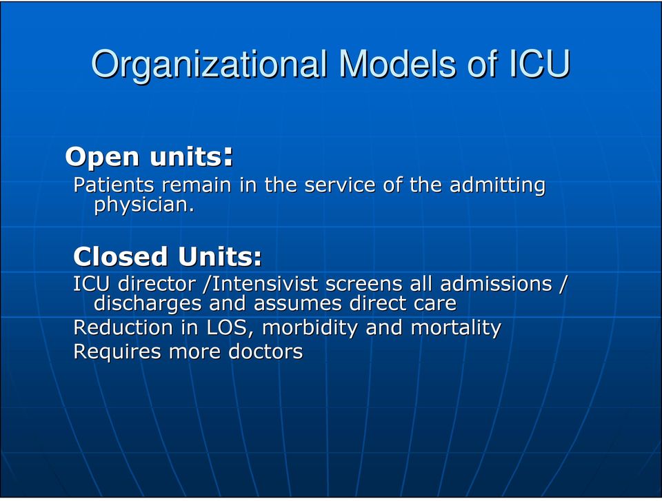 Closed Units: ICU director /Intensivist screens all admissions /