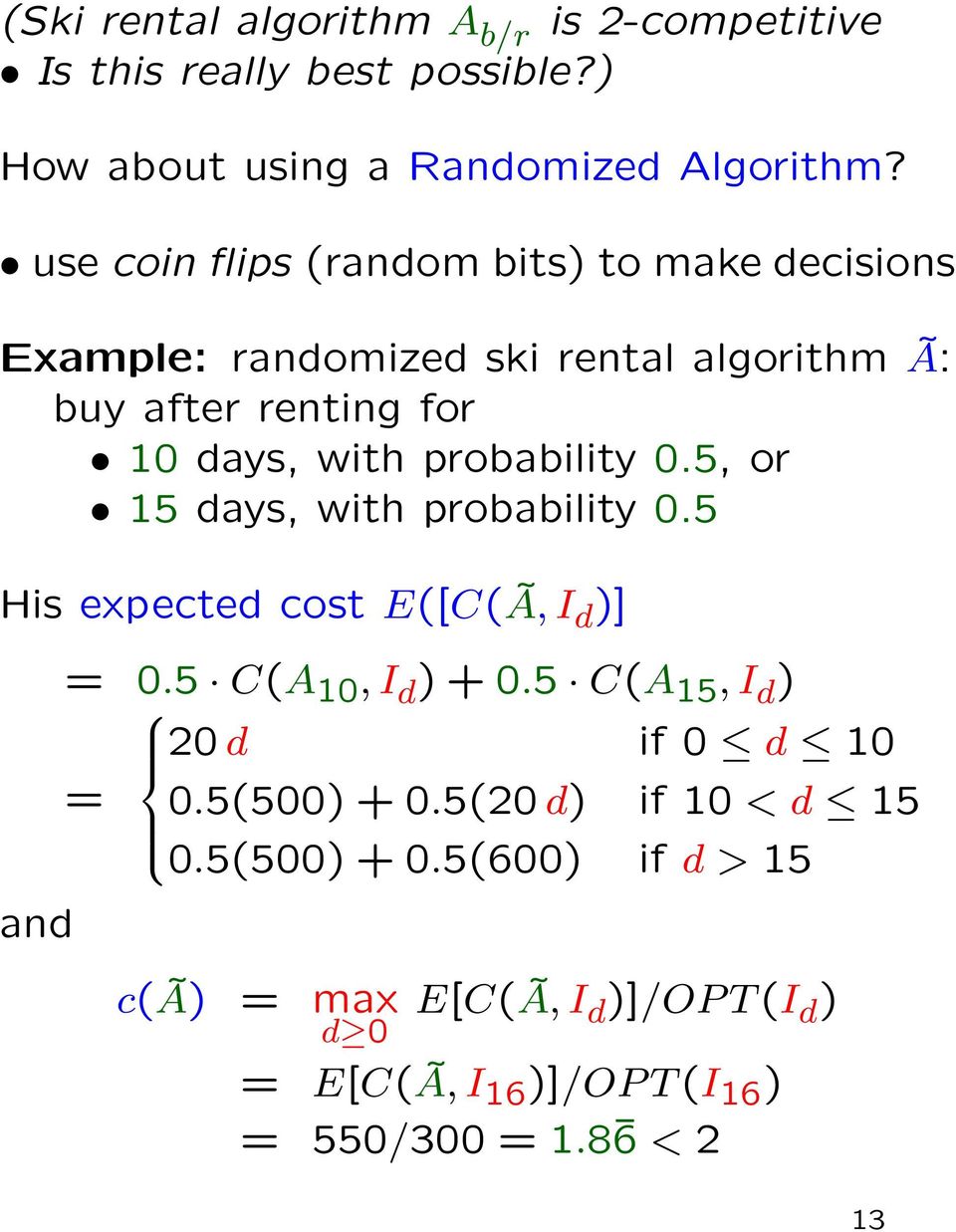 probability 0.5, or 15 days, with probability 0.5 His expected cost E([C(Ã, I d )] and = 0.5 C(A 10, I d ) + 0.