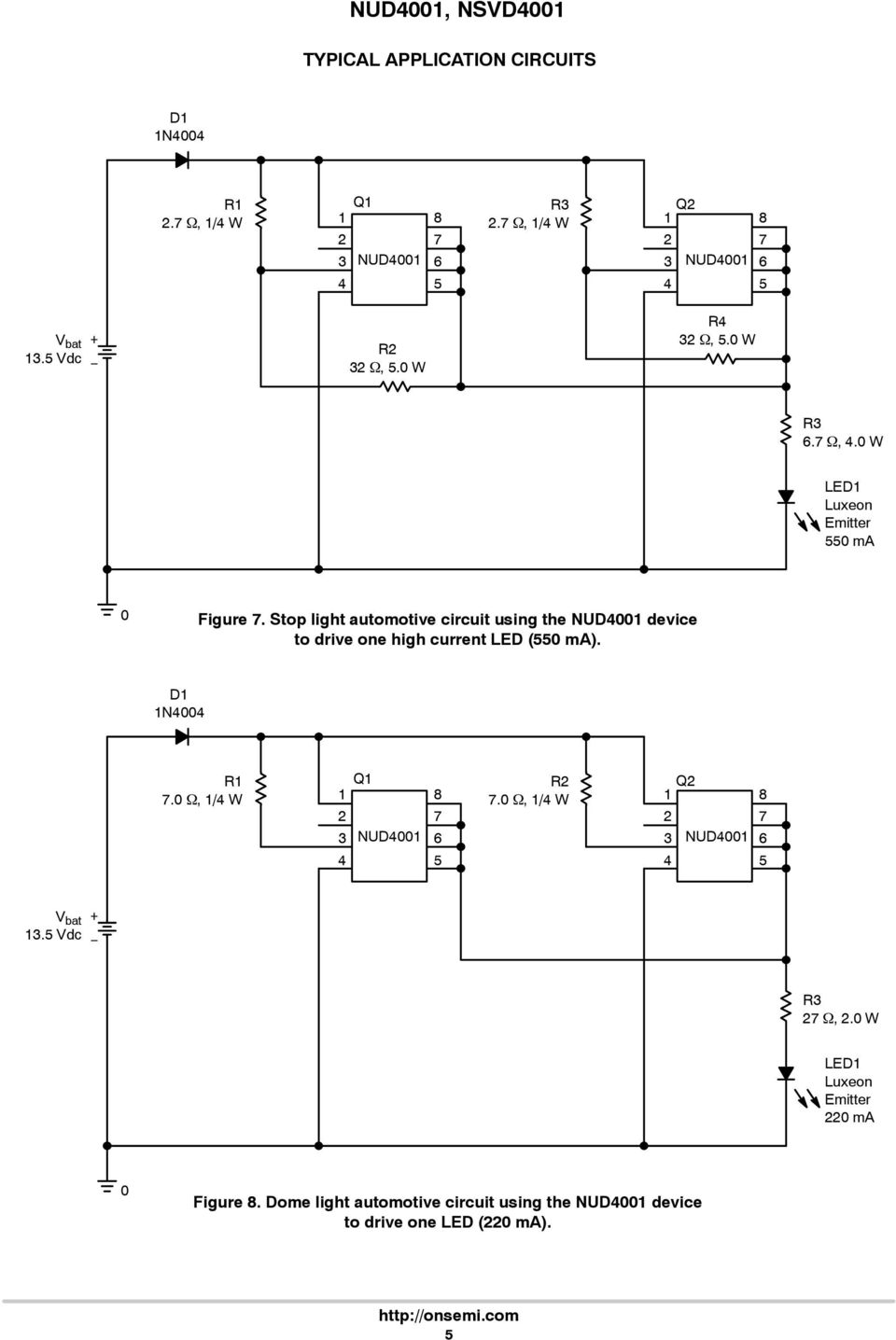 Stop light automotive circuit using the NUD device to drive one high current LED ( ma). D N R.