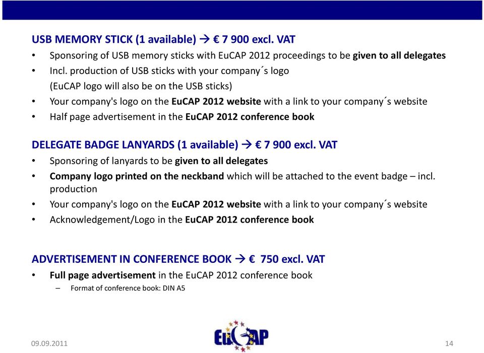 advertisement in the EuCAP 2012 conference book DELEGATE BADGE LANYARDS (1 available) 7 900 excl.