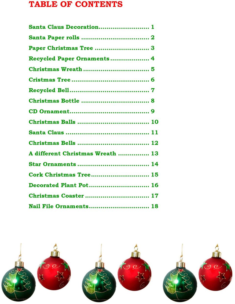 .. 8 CD Ornament... 9 Christmas Balls... 10 Santa Claus... 11 Christmas Bells... 12 A different Christmas Wreath.