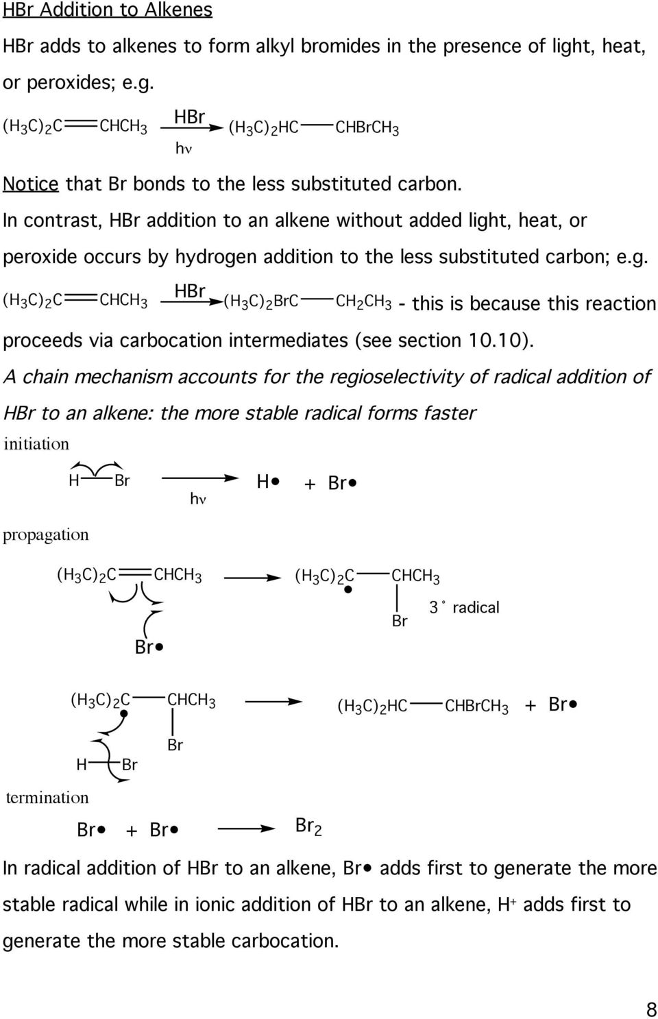 10). A chain mechanism accounts for the regioselectivity of radical addition of to an alkene: the more stable radical forms faster initiation h!