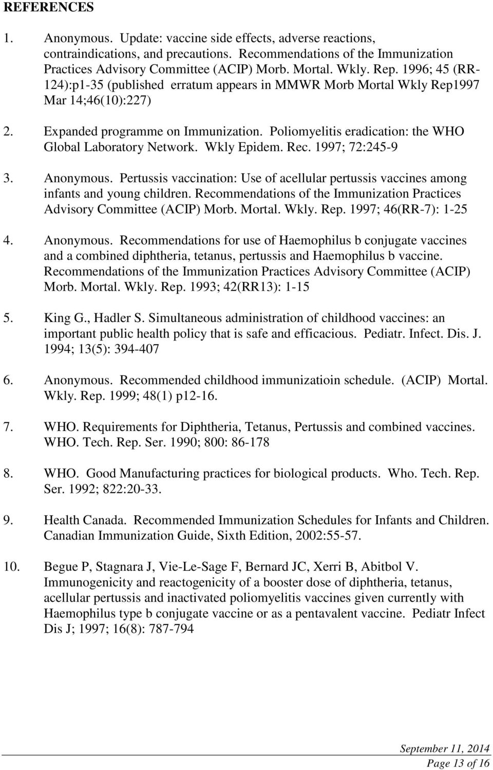 Poliomyelitis eradication: the WHO Global Laboratory Network. Wkly Epidem. Rec. 1997; 72:245-9 3. Anonymous.