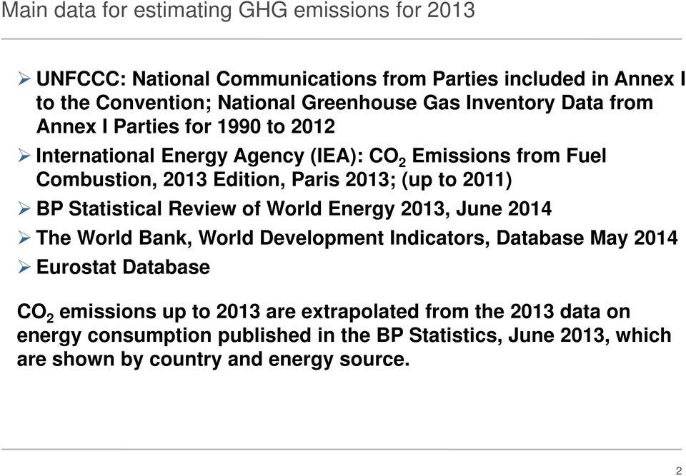 2011) BP Statistical Review of World Energy 2013, June 2014 The World Bank, World Development Indicators, Database May 2014 Eurostat Database CO 2 emissions