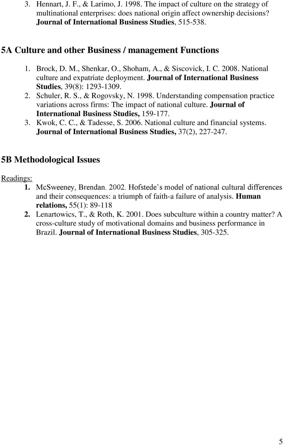 National culture and expatriate deployment. Journal of International Business Studies, 39(8): 1293-1309. 2. Schuler, R. S., & Rogovsky, N. 1998.