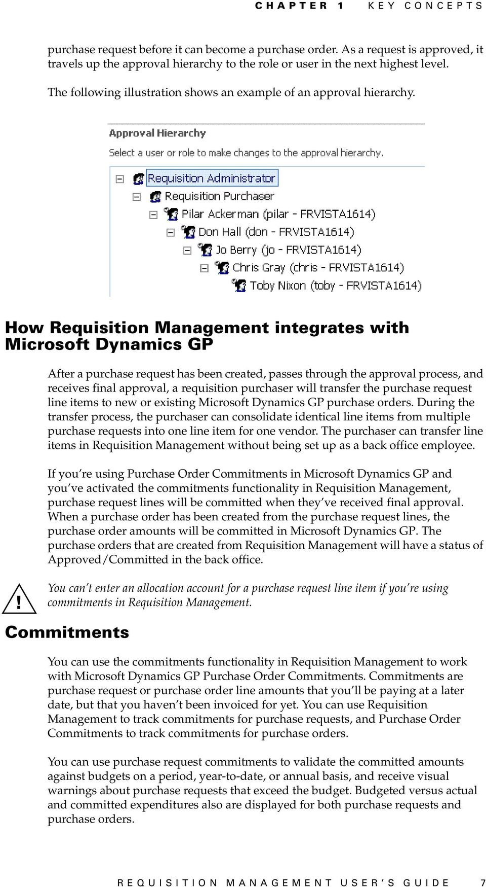 How Requisition Management integrates with Microsoft Dynamics GP After a purchase request has been created, passes through the approval process, and receives final approval, a requisition purchaser