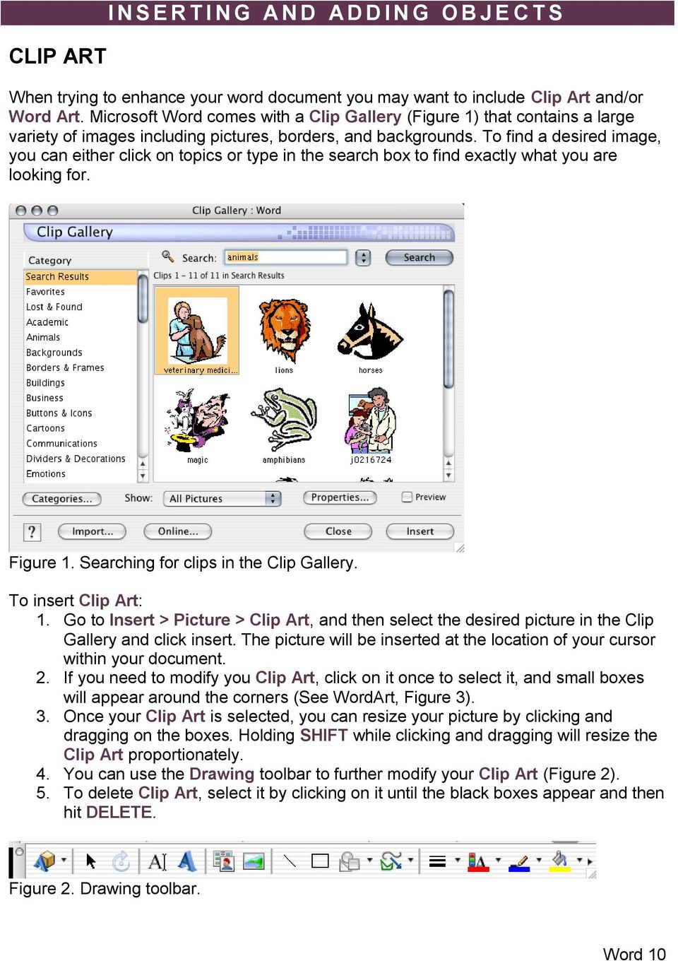 To find a desired image, you can either click on topics or type in the search box to find exactly what you are looking for. Figure 1. Searching for clips in the Clip Gallery. To insert Clip Art: 1.