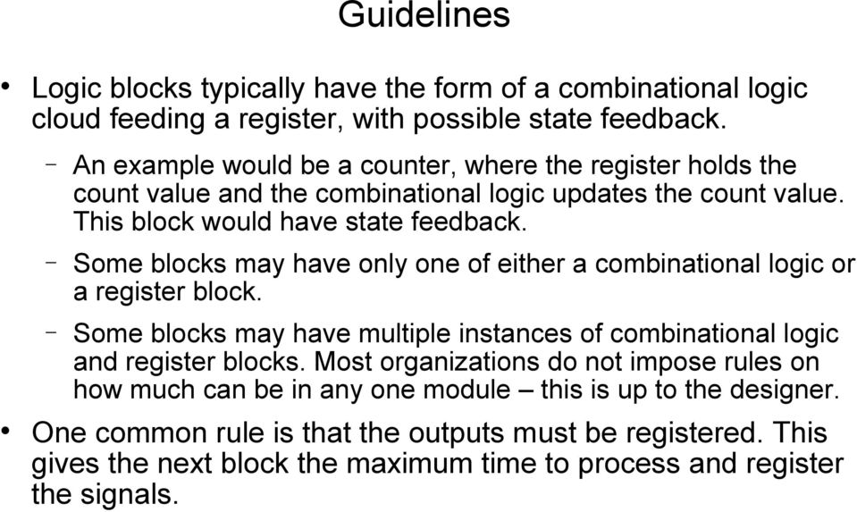 Some blocks may have only one of either a combinational logic or a register block. Some blocks may have multiple instances of combinational logic and register blocks.