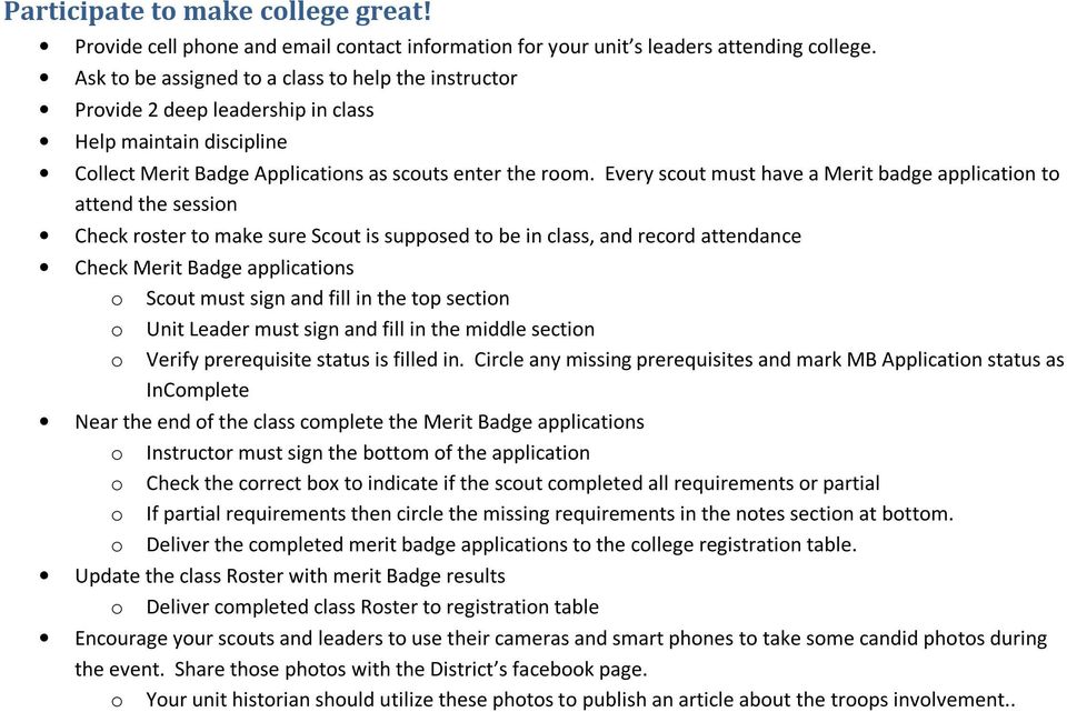 Every scout must have a Merit badge application to attend the session Check roster to make sure Scout is supposed to be in class, and record attendance Check Merit Badge applications o Scout must