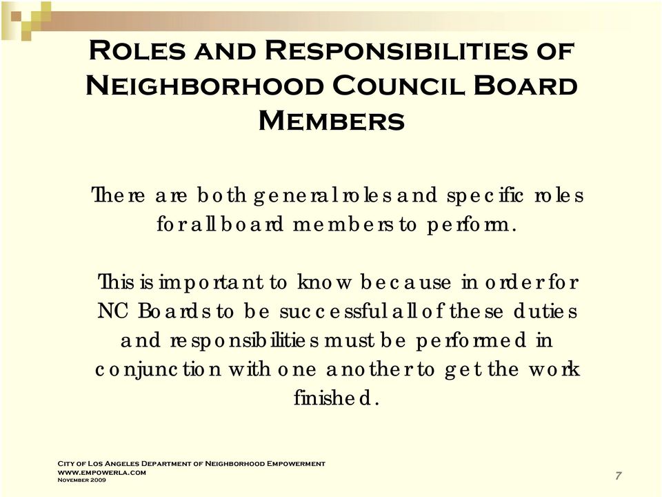 This is important to know because in order for NC Boards to be successful all of