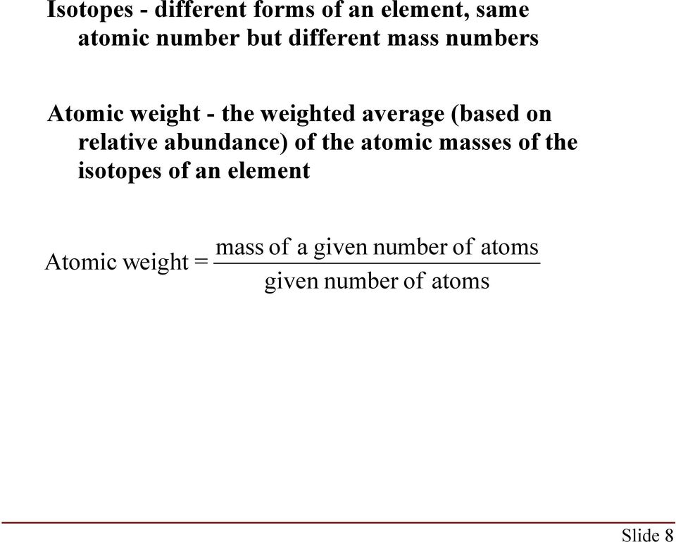 relative abundance) of the atomic masses of the isotopes of an element