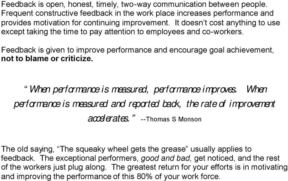 When performance is measured, performance improves. When performance is measured and reported back, the rate of improvement accelerates.