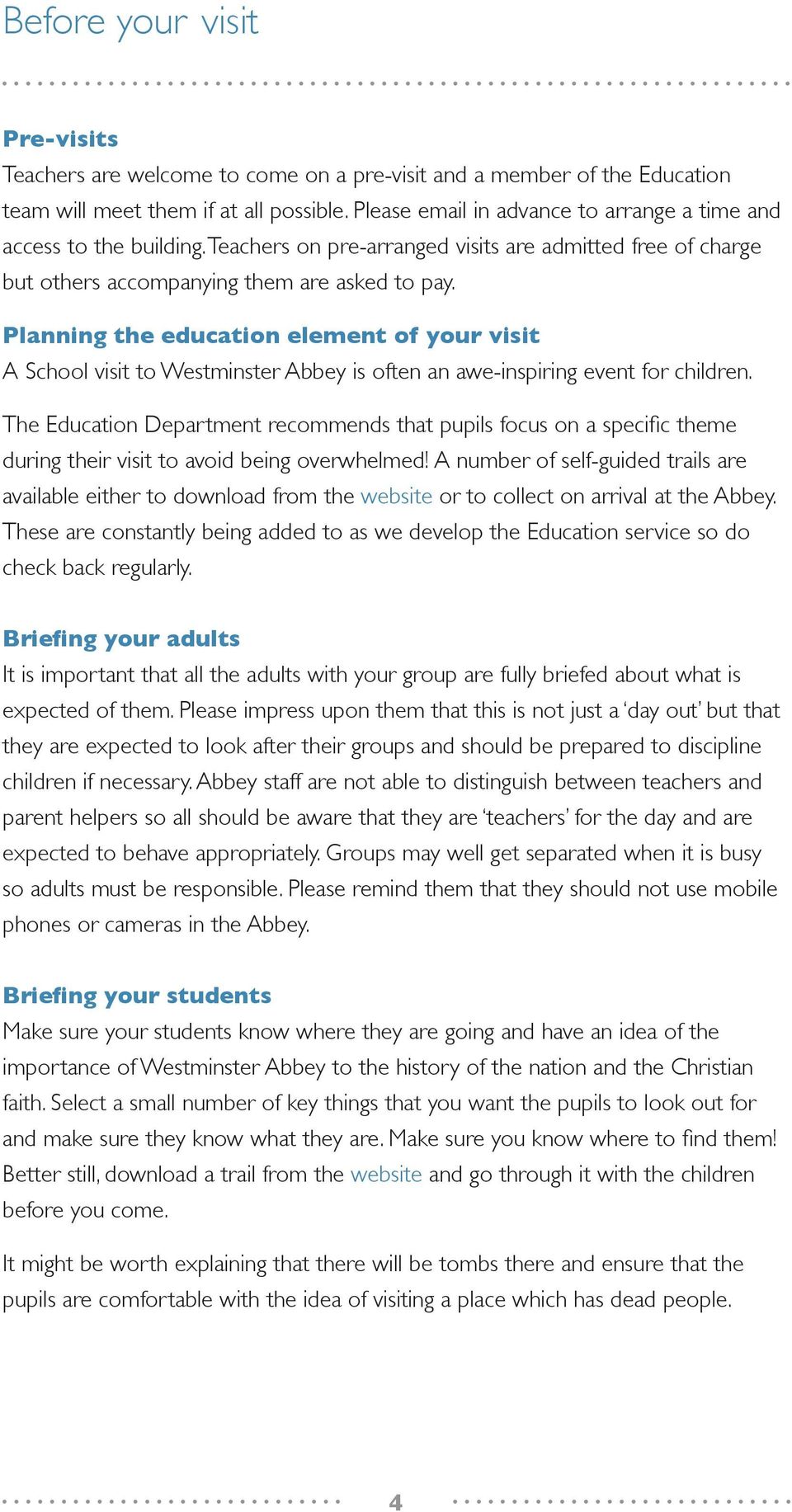 Planning the education element of your visit A School visit to Westminster Abbey is often an awe-inspiring event for children.