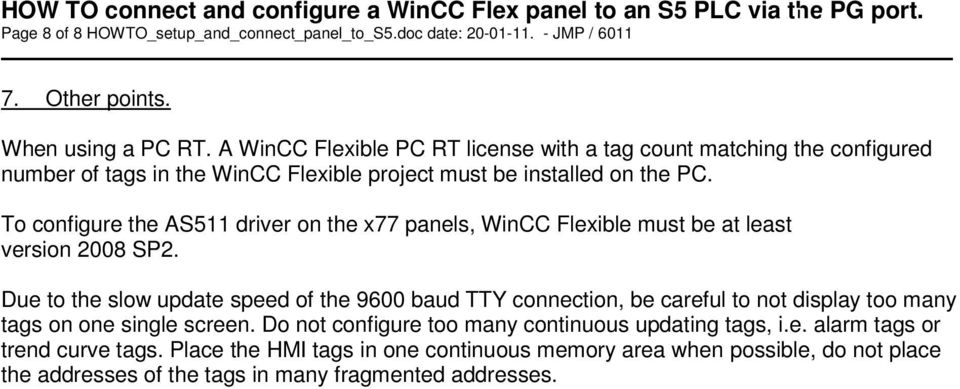 To configure the AS511 driver on the x77 panels, WinCC Flexible must be at least version 2008 SP2.
