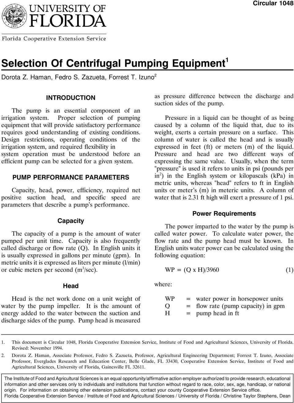 Design restrictions, operating conditions of the irrigation system, and required flexibility in system operation must be understood before an efficient pump can be selected for a given system.