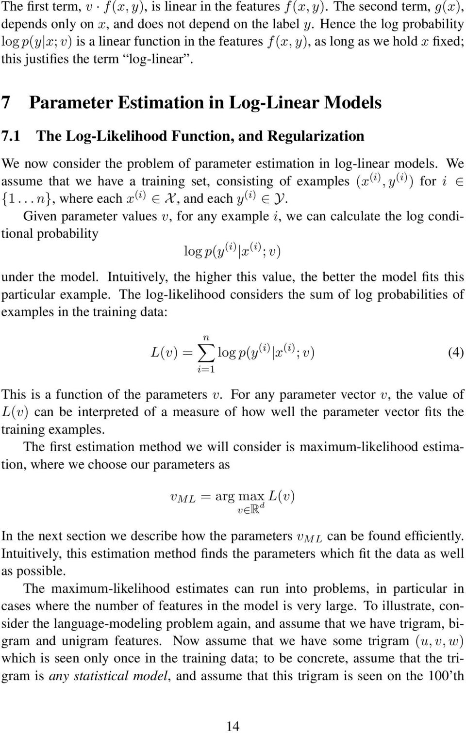 1 The Log-Likelihood Function, and Regularization We now consider the problem of parameter estimation in log-linear models.