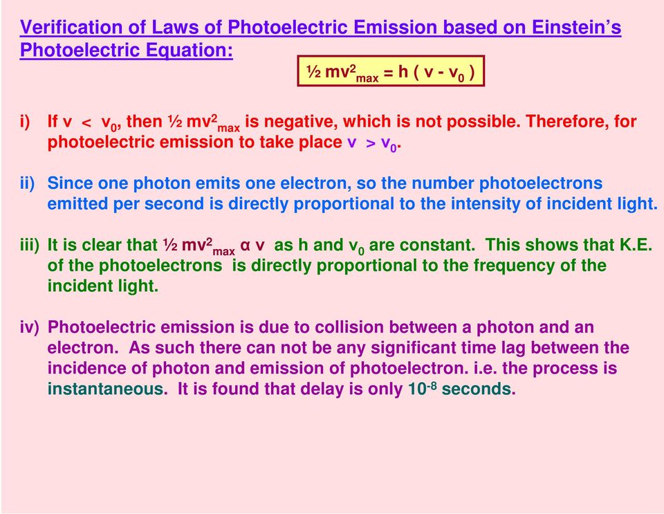 ii) Since one photon emits one electron, so the number photoelectrons emitted per second is directly proportional to the intensity of incident light.