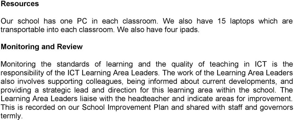 The work of the Learning Area Leaders also involves supporting colleagues, being informed about current developments, and providing a strategic lead and direction for