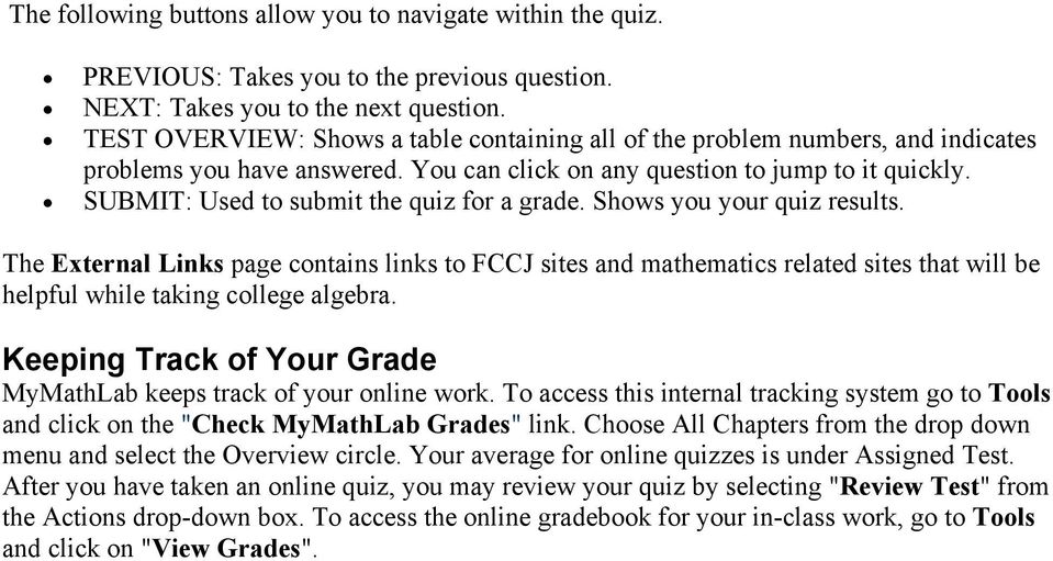 SUBMIT: Used to submit the quiz for a grade. Shows you your quiz results.