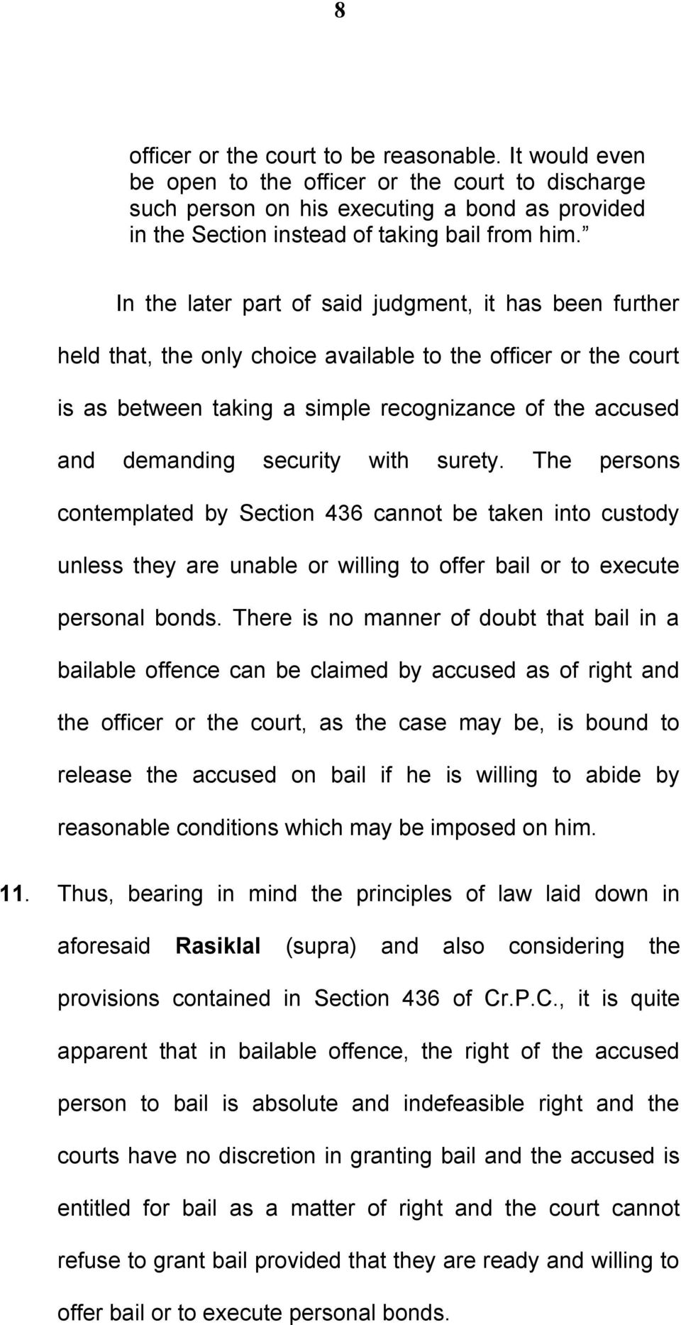 security with surety. The persons contemplated by Section 436 cannot be taken into custody unless they are unable or willing to offer bail or to execute personal bonds.