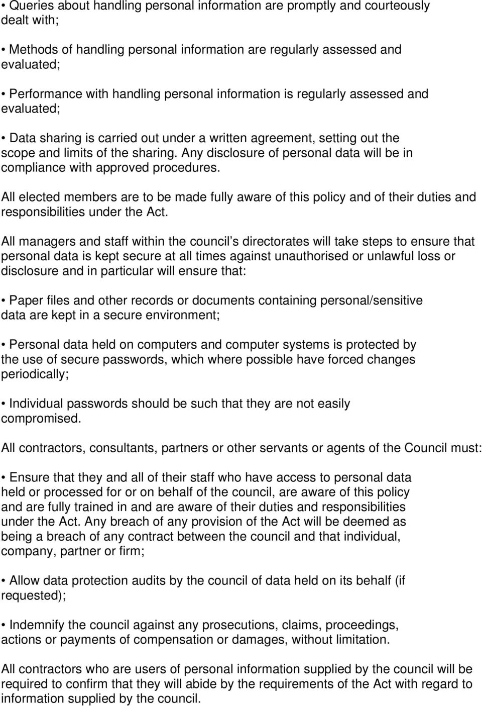 Any disclosure of personal data will be in compliance with approved procedures. All elected members are to be made fully aware of this policy and of their duties and responsibilities under the Act.