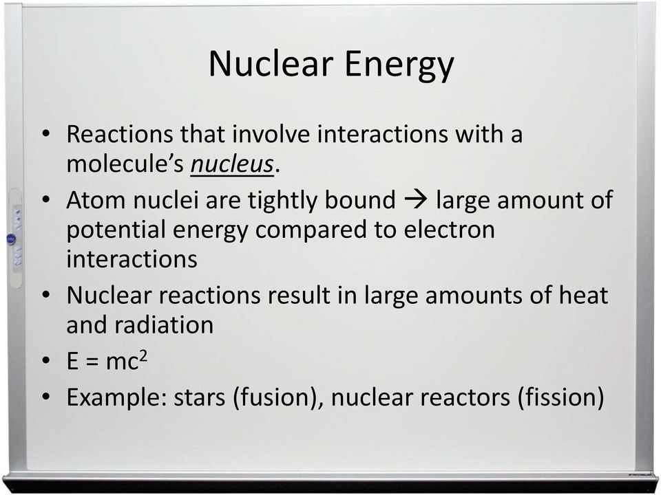 Atom nuclei are tightly bound large amount of potential energy compared to