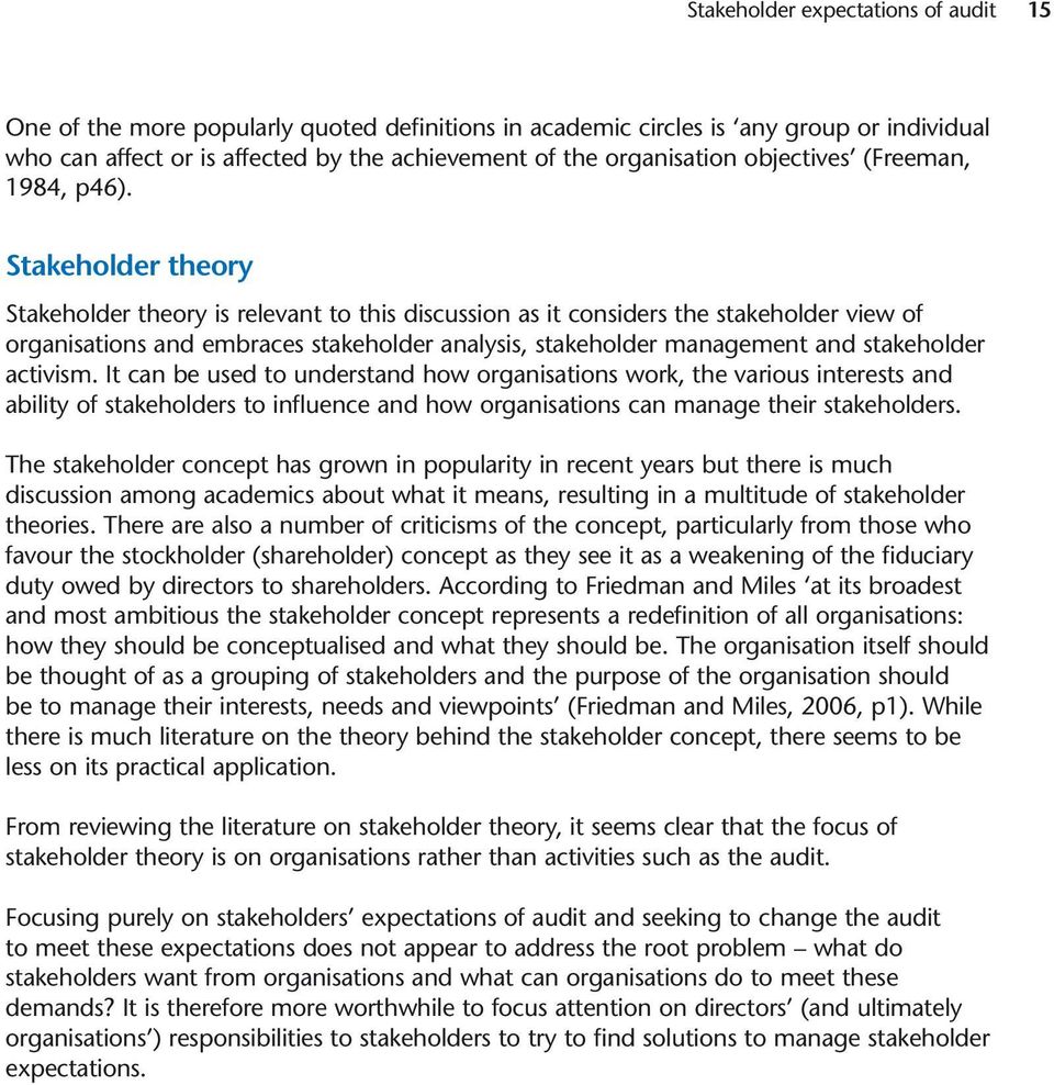 Stakeholder theory Stakeholder theory is relevant to this discussion as it considers the stakeholder view of organisations and embraces stakeholder analysis, stakeholder management and stakeholder