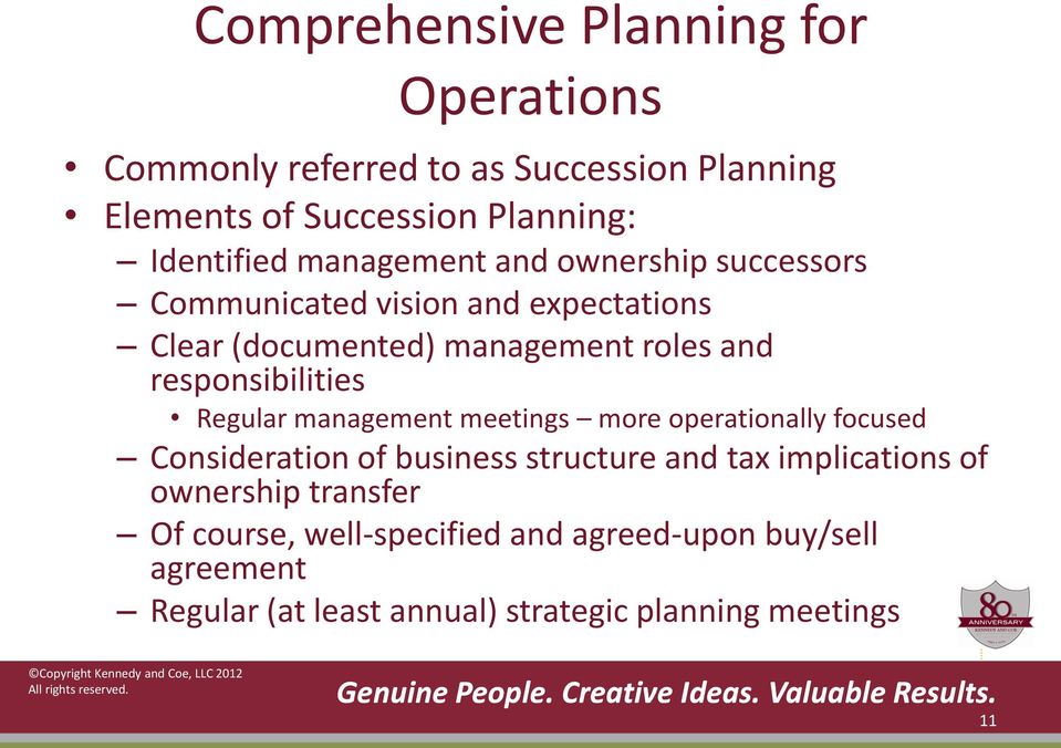 responsibilities Regular management meetings more operationally focused Consideration of business structure and tax