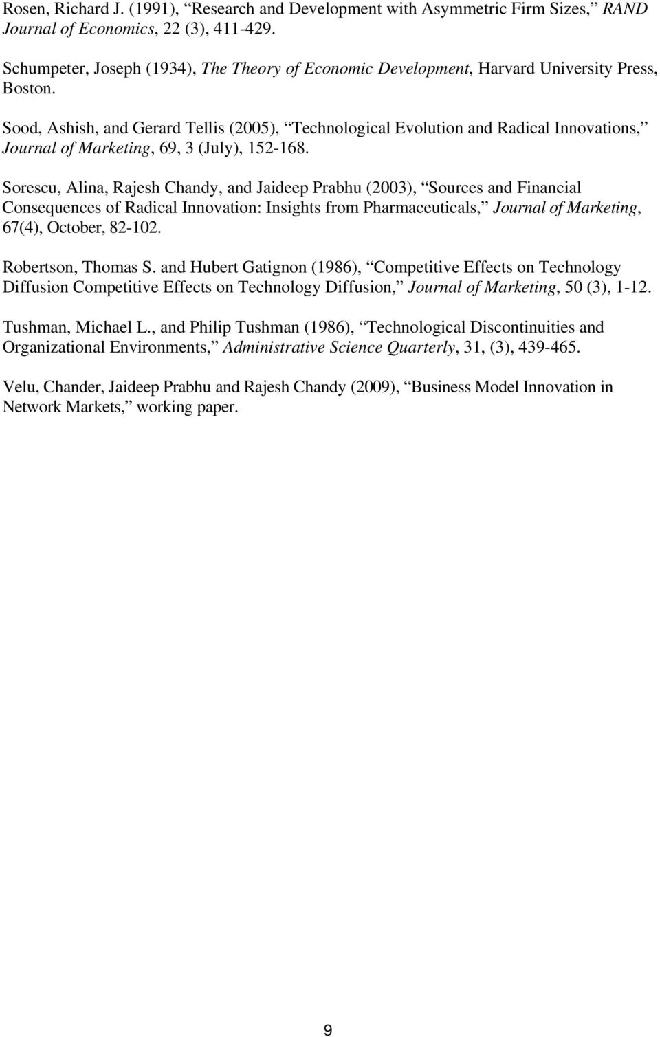 Sood, Ashish, and Gerard Tellis (2005), Technological Evolution and Radical Innovations, Journal of Marketing, 69, 3 (July), 152-168.