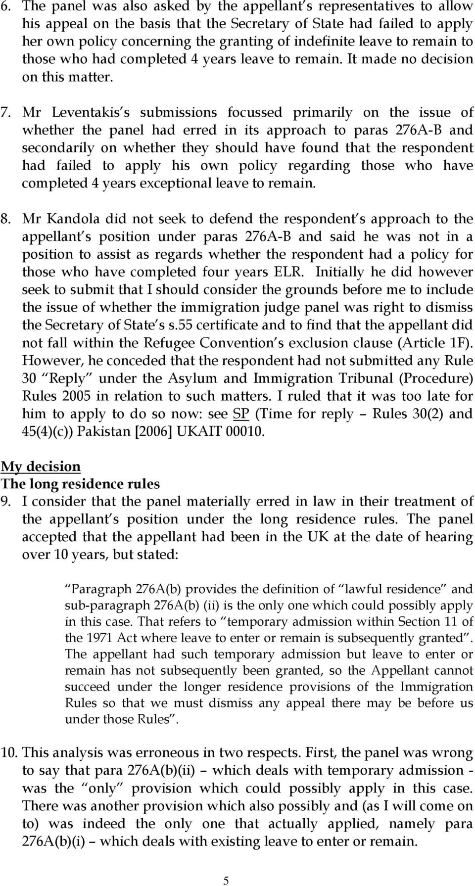 Mr Leventakis s submissions focussed primarily on the issue of whether the panel had erred in its approach to paras 276A-B and secondarily on whether they should have found that the respondent had