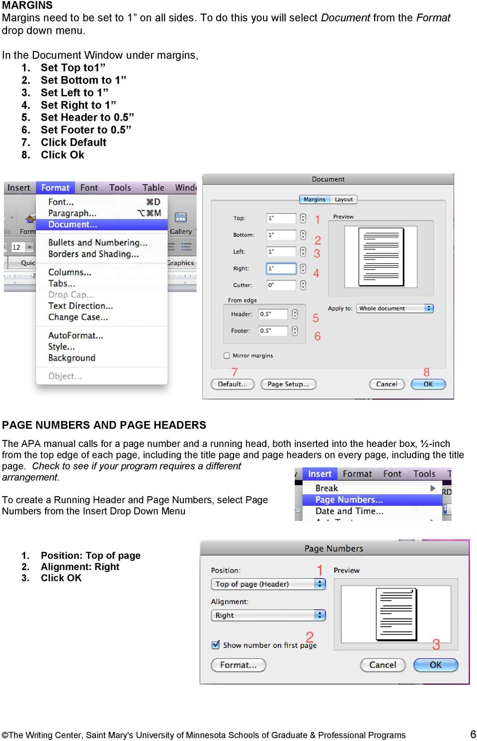 Click Ok PAGE NUMBERS AND PAGE HEADERS The APA manual calls for a page number and a running head, both inserted into the header box, ½-inch from the top edge of each page, including the title page