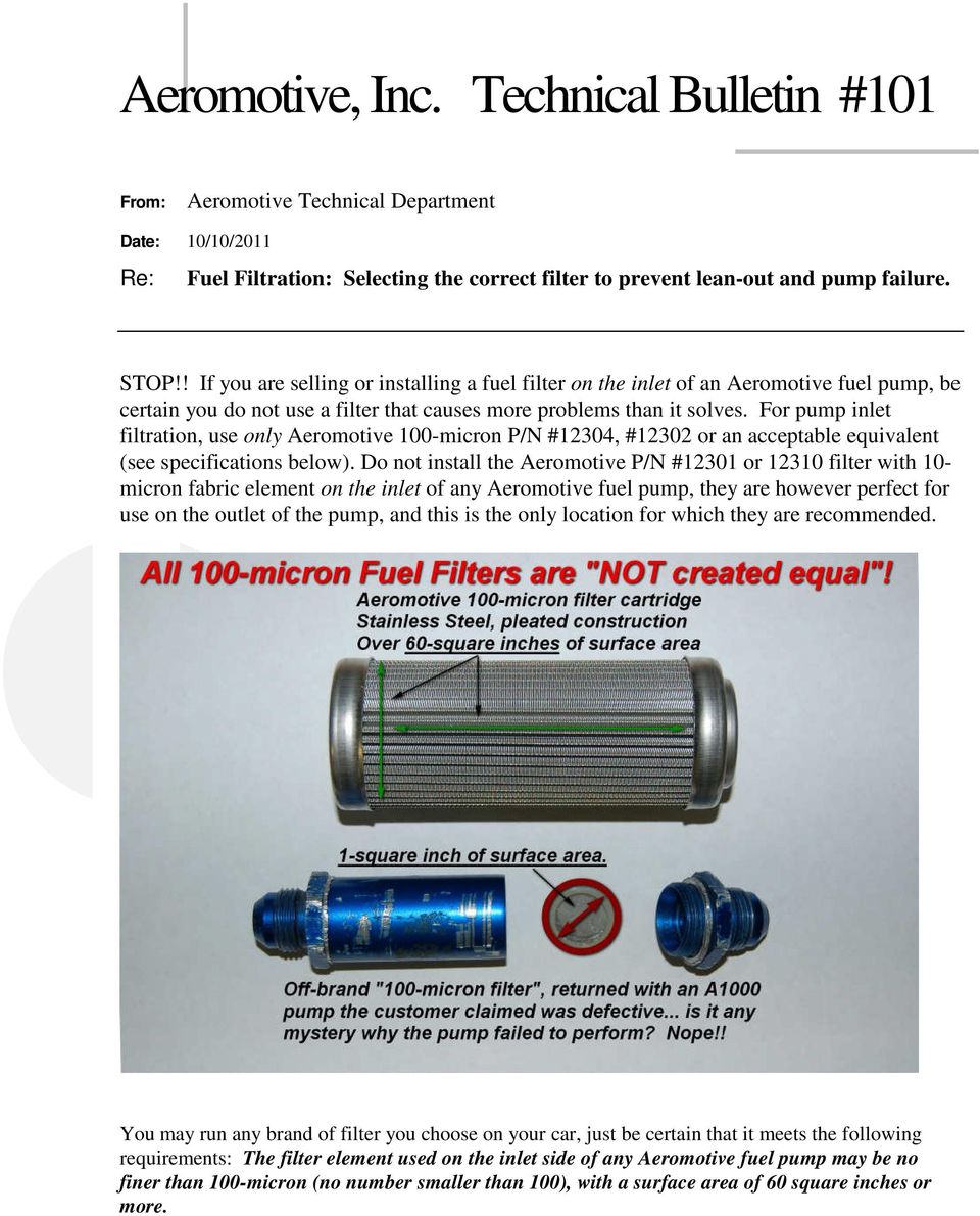 For pump inlet filtration, use only Aeromotive 100-micron P/N #12304, #12302 or an acceptable equivalent (see specifications below).