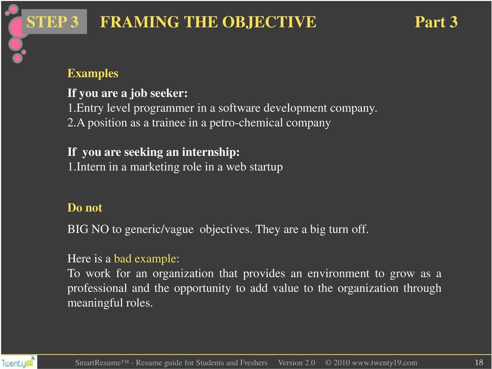 Intern in a marketing role in a web startup Do not BIG NO to generic/vague objectives. They are a big turn off.