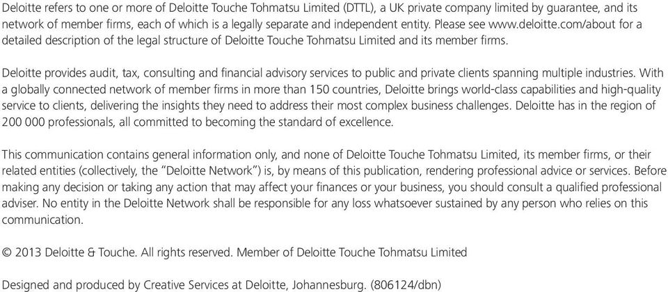 Deloitte provides audit, tax, consulting and financial advisory services to public and private clients spanning multiple industries.