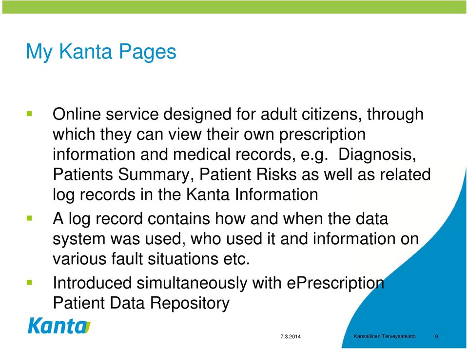 Diagnosis, Patients Summary, Patient Risks as well as related log records in the Kanta Information A log record