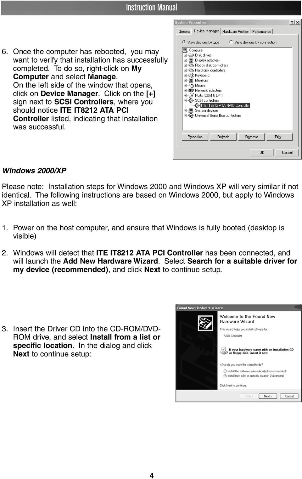 Click on the [+] sign next to SCSI Controllers, where you should notice ITE IT8212 ATA PCI Controller listed, indicating that installation was successful.