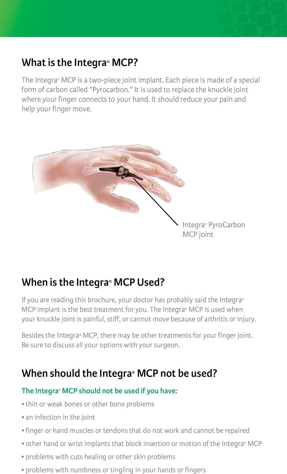If you are reading this brochure, your doctor has probably said the Integra MCP implant is the best treatment for you.