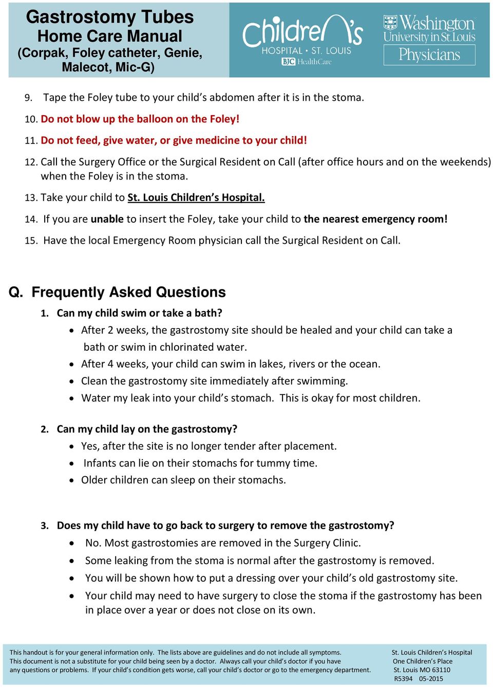 If you are unable to insert the Foley, take your child to the nearest emergency room! 15. Have the local Emergency Room physician call the Surgical Resident on Call. Q. Frequently Asked Questions 1.