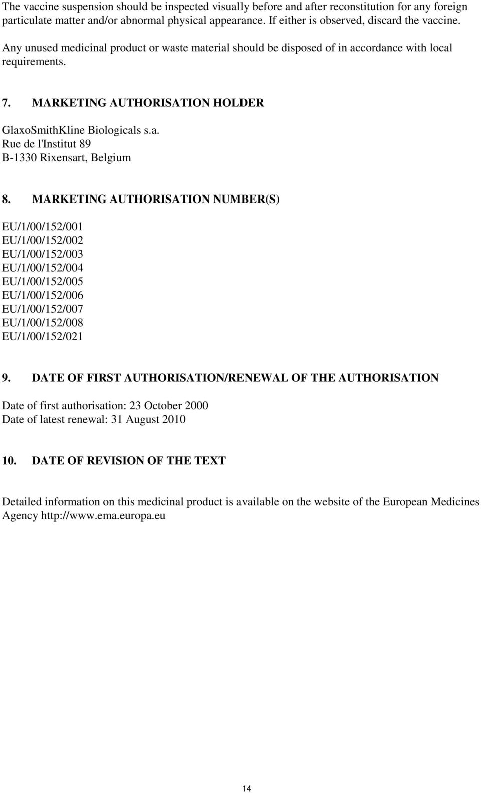 MARKETING AUTHORISATION NUMBER(S) EU/1/00/152/001 EU/1/00/152/002 EU/1/00/152/003 EU/1/00/152/004 EU/1/00/152/005 EU/1/00/152/006 EU/1/00/152/007 EU/1/00/152/008 EU/1/00/152/021 9.