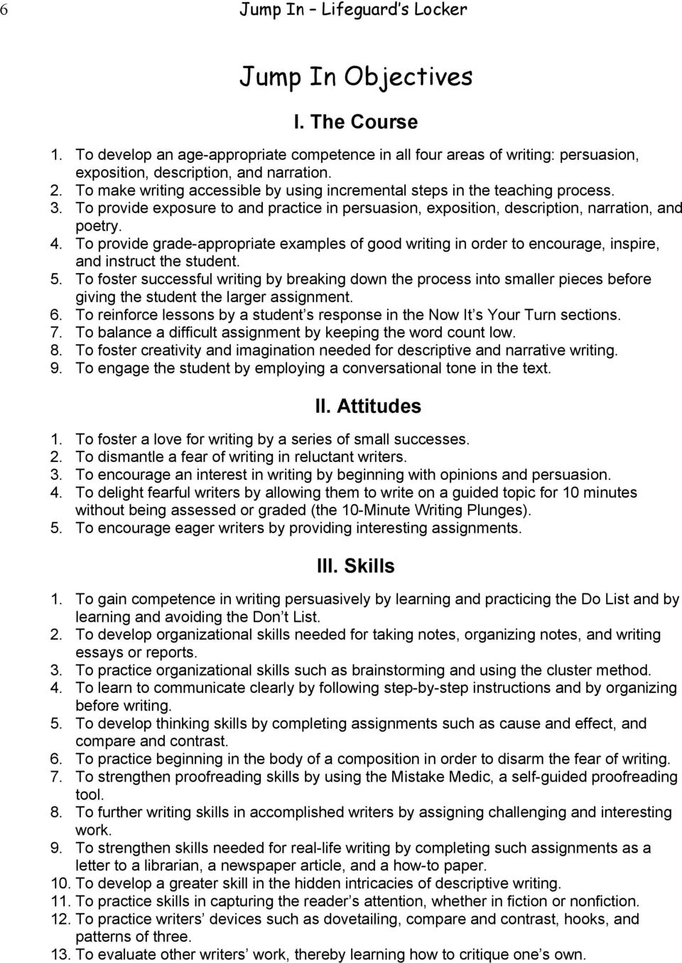 To provide grade-appropriate examples of good writing in order to encourage, inspire, and instruct the student. 5.