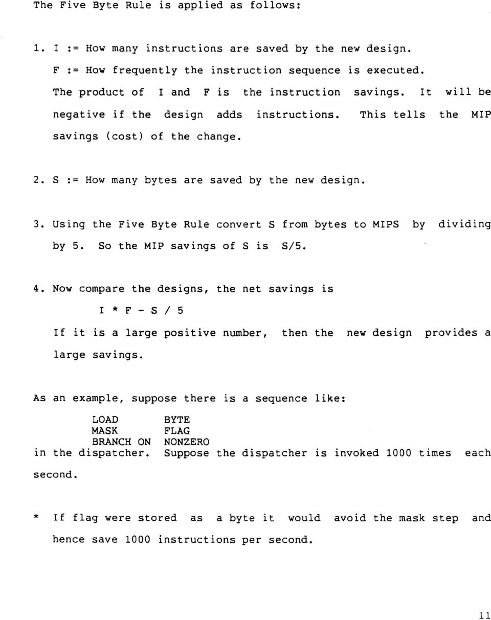 5 := How many bytes are saved by the new design. 3. Using the Five Byte Rule convert 5 from bytes to MIP5 by dividing by 5. 50 the MIP savings of 5 is 5/5. 4.
