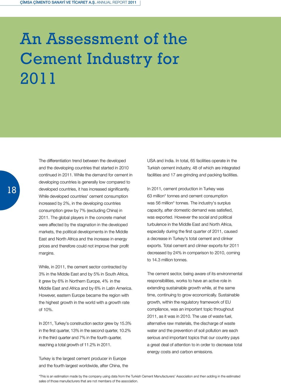 While the demand for cement in developing countries is generally low compared to developed countries, it has increased significantly.