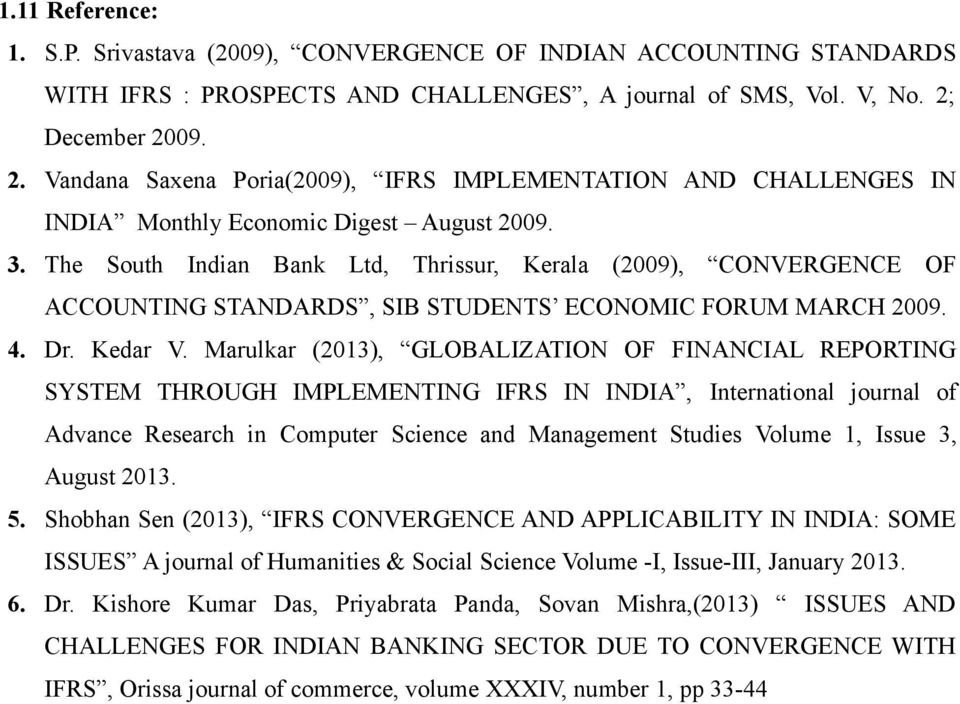 The South Indian Bank Ltd, Thrissur, Kerala (2009), CONVERGENCE OF ACCOUNTING STANDARDS, SIB STUDENTS ECONOMIC FORUM MARCH 2009. 4. Dr. Kedar V.