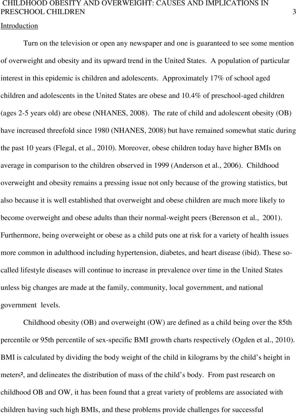 4% of preschool-aged children (ages 2-5 years old) are obese (NHANES, 2008).