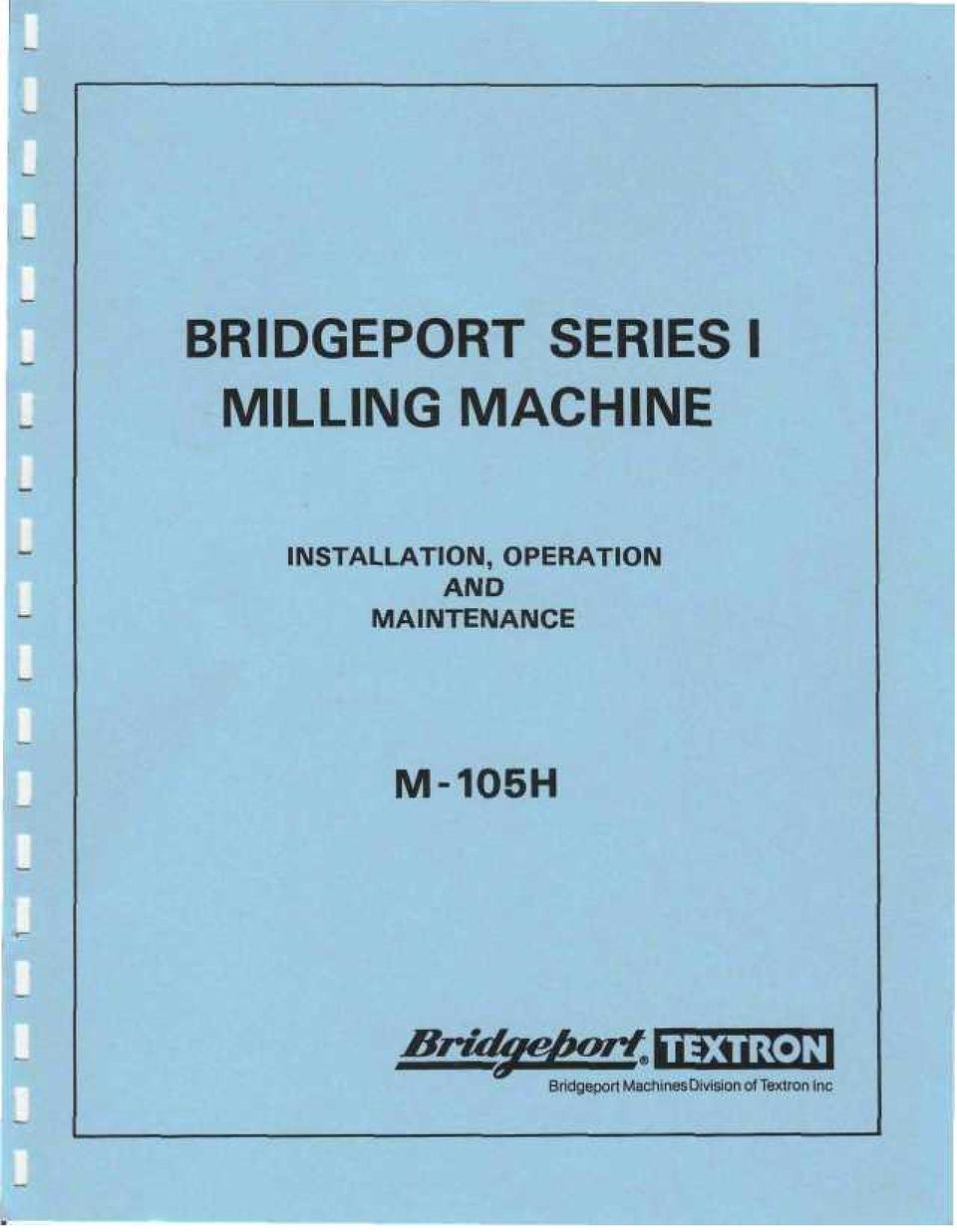 Bridgeport Series I Milling Machine Installation Operation & Maintenance Manual 