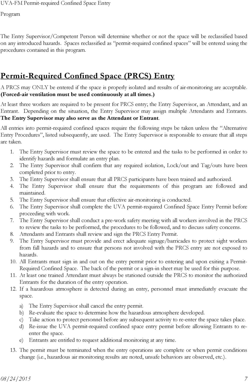 Permit-Required Confined Space (PRCS) Entry A PRCS may ONLY be entered if the space is properly isolated and results of air-monitoring are acceptable.