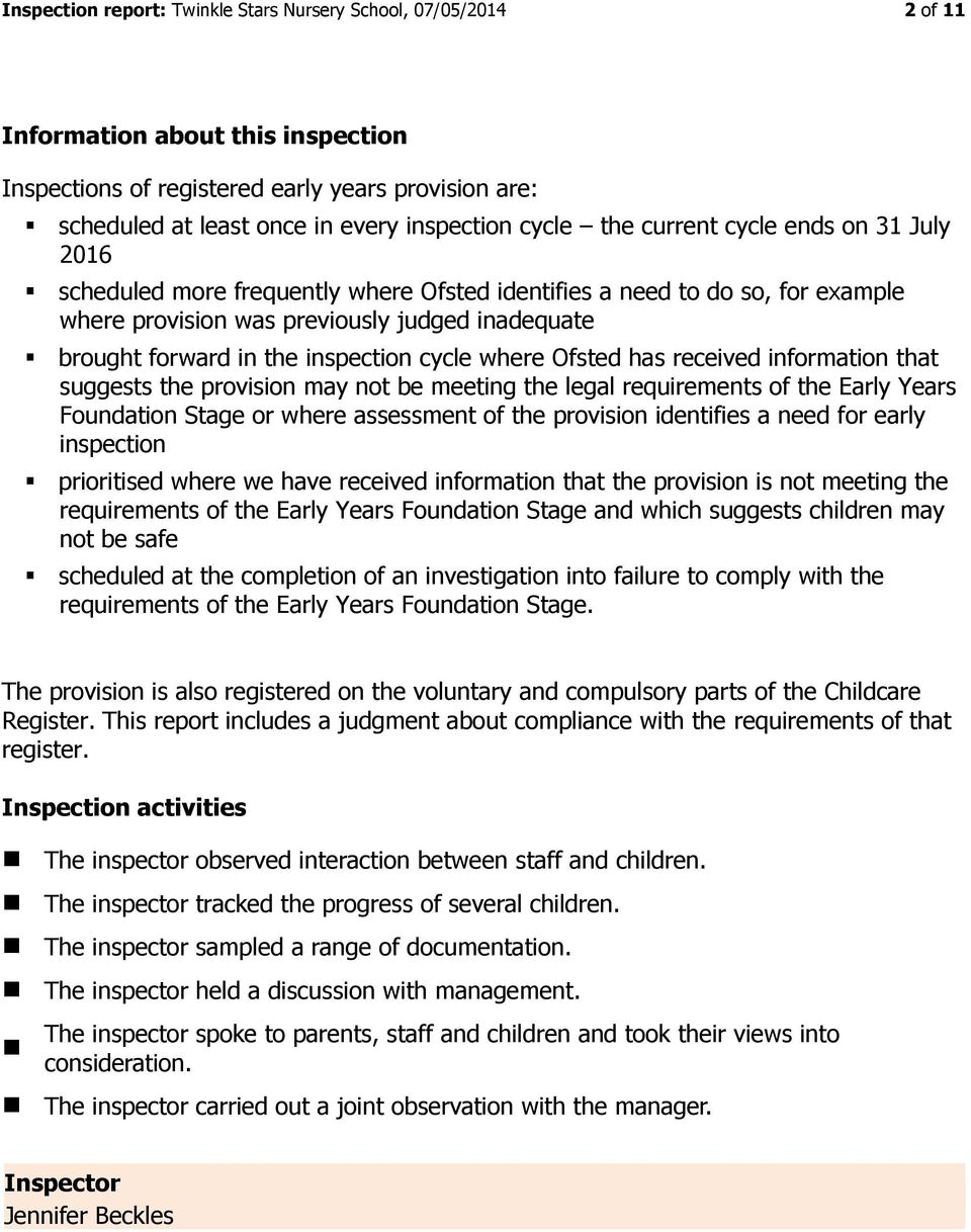 inspection cycle where Ofsted has received information that suggests the provision may not be meeting the legal requirements of the Early Years Foundation Stage or where assessment of the provision
