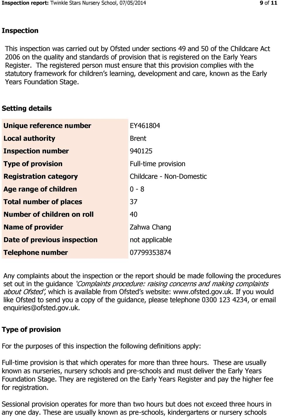 The registered person must ensure that this provision complies with the statutory framework for children s learning, development and care, known as the Early Years Foundation Stage.