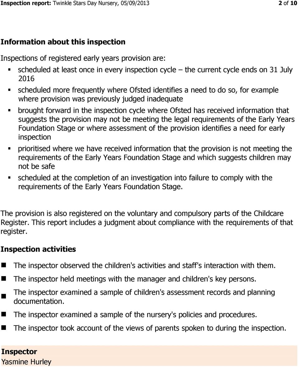 inspection cycle where Ofsted has received information that suggests the provision may not be meeting the legal requirements of the Early Years Foundation Stage or where assessment of the provision